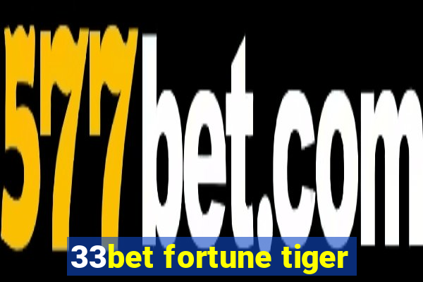 33bet fortune tiger